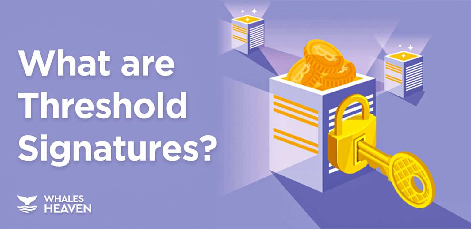 Threshold Signature Advantages, How does it work, and Where is it Used?